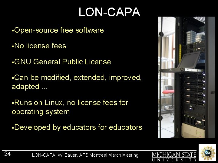 LON-CAPA §Open-source §No free software license fees §GNU General Public License §Can be modified,