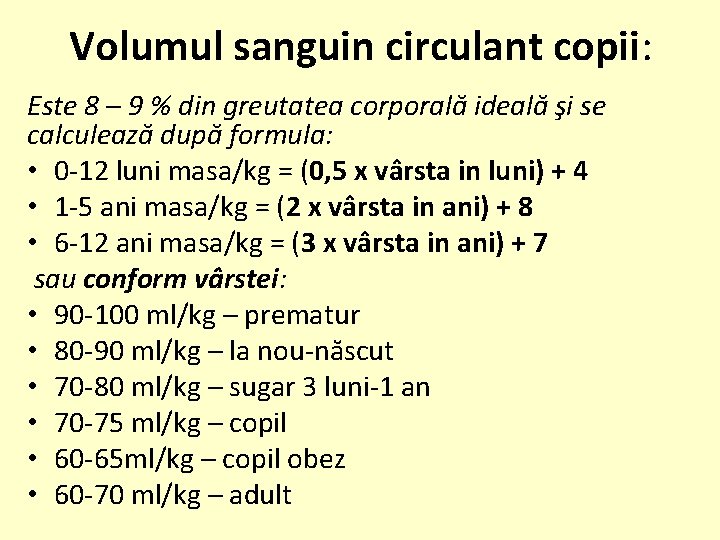 Volumul sanguin circulant copii: Este 8 – 9 % din greutatea corporală ideală şi