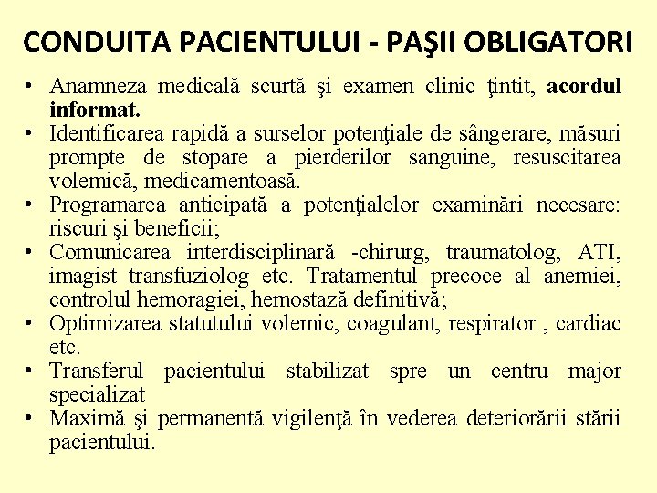 CONDUITA PACIENTULUI - PAŞII OBLIGATORI • Anamneza medicală scurtă şi examen clinic ţintit, acordul