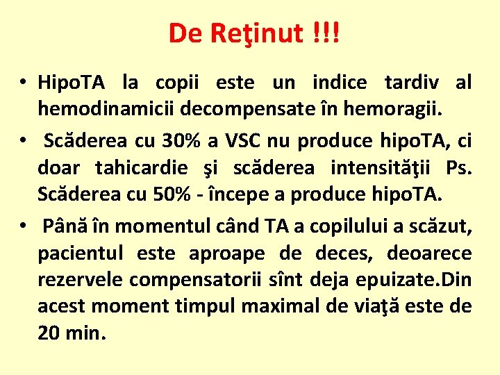 De Reţinut !!! • Hipo. TA la copii este un indice tardiv al hemodinamicii