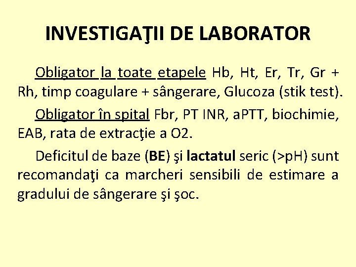 INVESTIGAŢII DE LABORATOR Obligator la toate etapele Hb, Ht, Er, Tr, Gr + Rh,