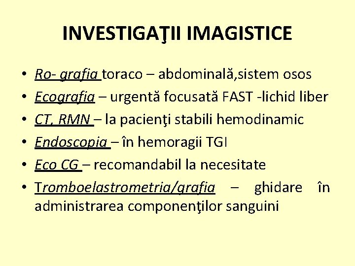 INVESTIGAŢII IMAGISTICE • • • Ro- grafia toraco – abdominală, sistem osos Ecografia –