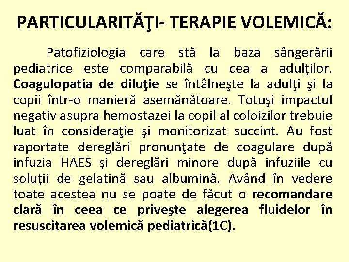 PARTICULARITĂŢI- TERAPIE VOLEMICĂ: Patofiziologia care stă la baza sângerării pediatrice este comparabilă cu cea