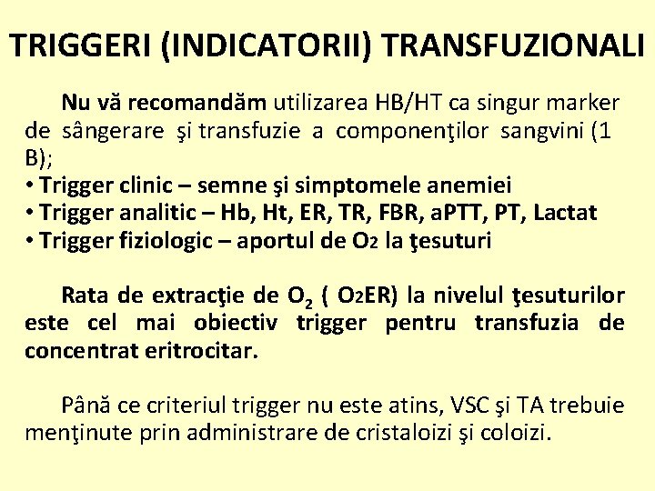 TRIGGERI (INDICATORII) TRANSFUZIONALI Nu vă recomandăm utilizarea HB/HT ca singur marker de sângerare şi