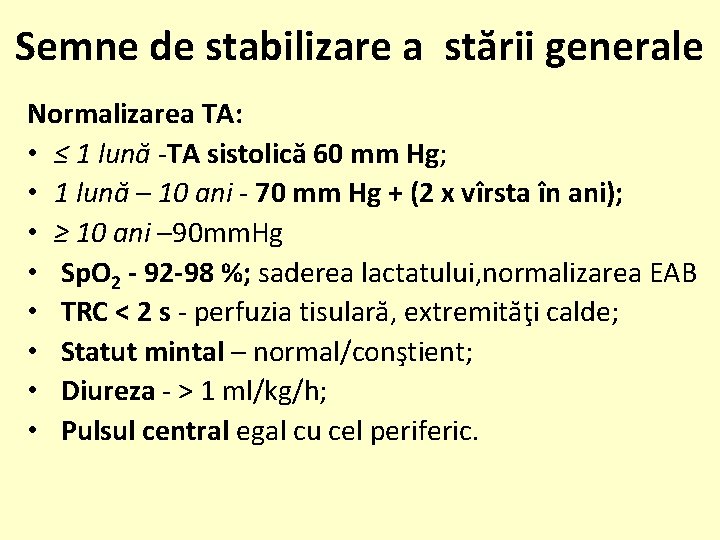 Semne de stabilizare a stării generale Normalizarea TA: • ≤ 1 lună -TA sistolică