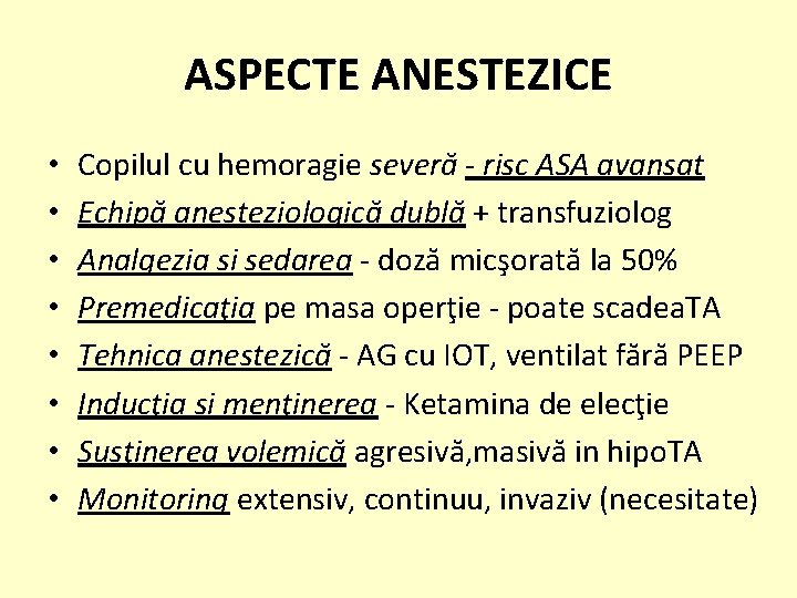 ASPECTE ANESTEZICE • • Copilul cu hemoragie severă - risc ASA avansat Echipă anesteziologică