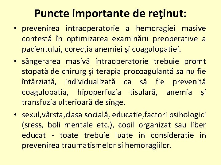 Puncte importante de reţinut: • prevenirea intraoperatorie a hemoragiei masive contestă în optimizarea examinării