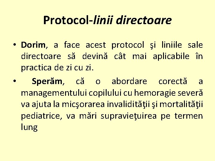 Protocol-linii directoare • Dorim, a face acest protocol şi liniile sale directoare să devină