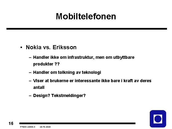 Mobiltelefonen • Nokia vs. Eriksson – Handler ikke om infrastruktur, men om utbyttbare produkter