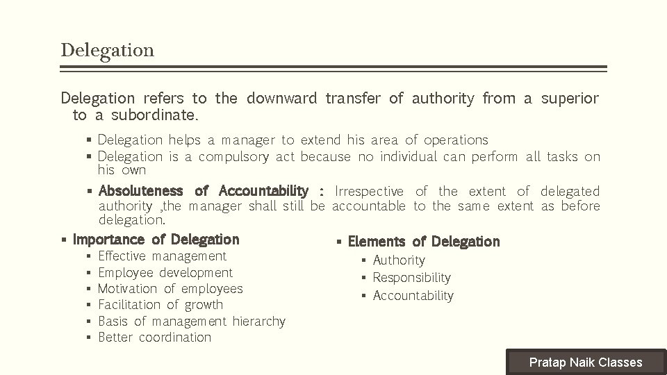 Delegation refers to the downward transfer of authority from a superior to a subordinate.
