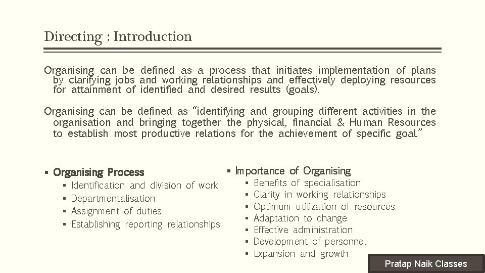 Directing : Introduction Organising can be defined as a process that initiates implementation of