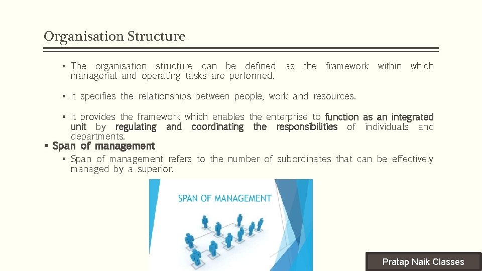 Organisation Structure § The organisation structure can be defined as the framework within which