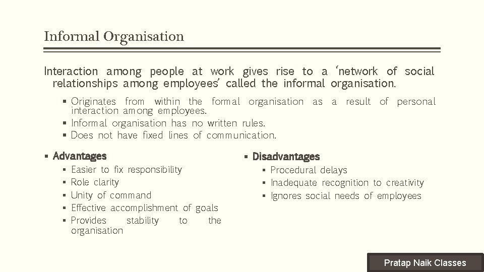 Informal Organisation Interaction among people at work gives rise to a ‘network of social