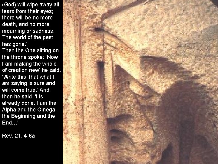 (God) will wipe away all tears from their eyes; there will be no more