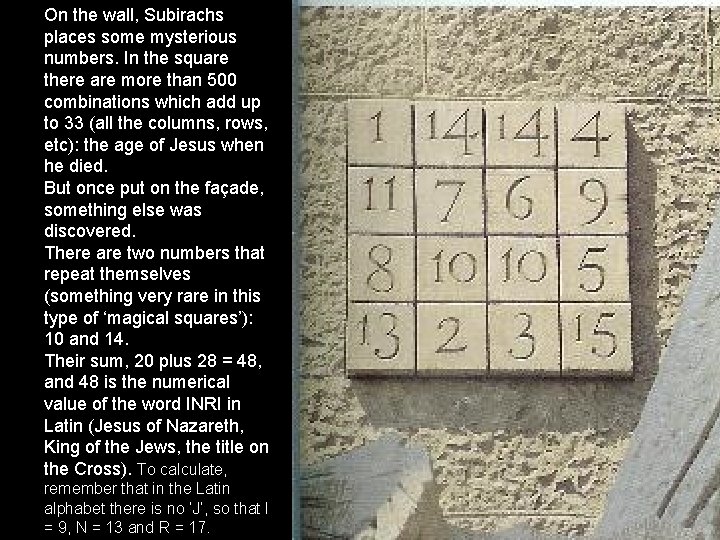 On the wall, Subirachs places some mysterious numbers. In the square there are more