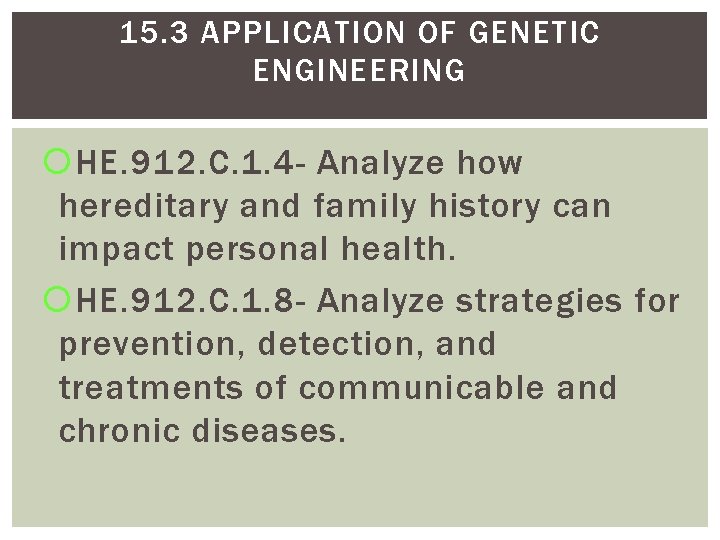 15. 3 APPLICATION OF GENETIC ENGINEERING HE. 912. C. 1. 4 - Analyze how 15. 3 APPLICATION OF GENETIC ENGINEERING HE. 912. C. 1. 4 - Analyze how