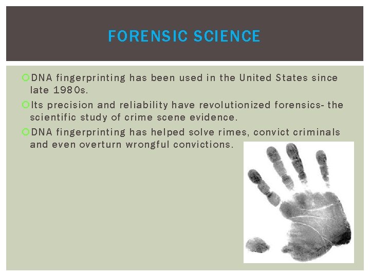 FORENSIC SCIENCE DNA fingerprinting has been used in the United States since late 1980