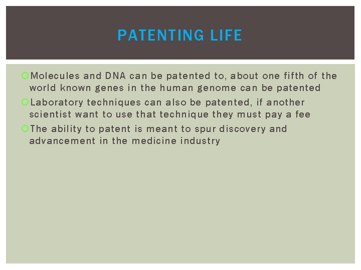 PATENTING LIFE Molecules and DNA can be patented to, about one fifth of the PATENTING LIFE Molecules and DNA can be patented to, about one fifth of the