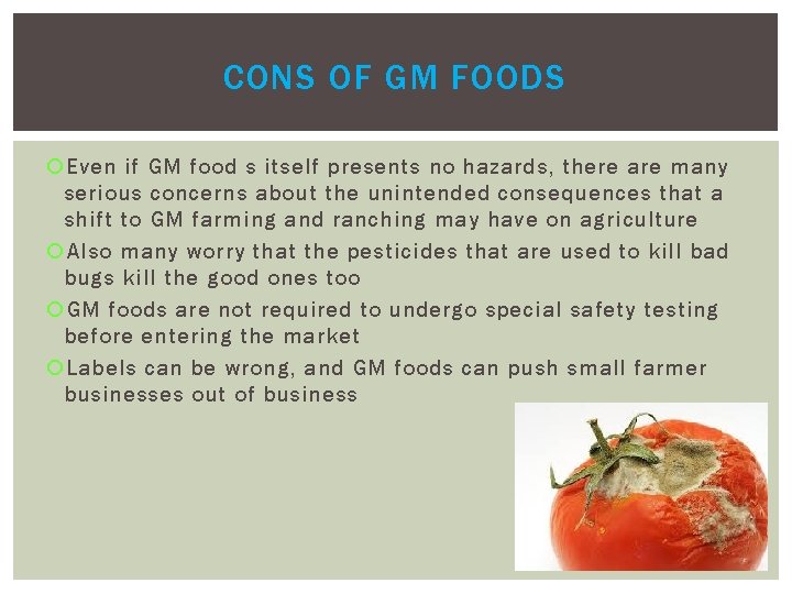 CONS OF GM FOODS Even if GM food s itself presents no hazards, there CONS OF GM FOODS Even if GM food s itself presents no hazards, there