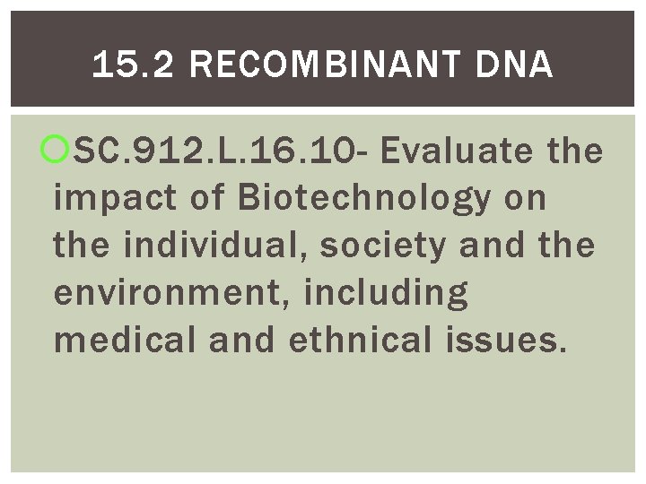 15. 2 RECOMBINANT DNA SC. 912. L. 16. 10 - Evaluate the impact of