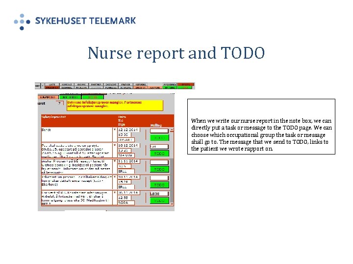 Nurse report and TODO When we write our nurse report in the note box,