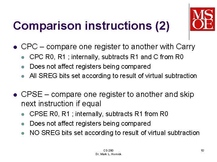 Comparison instructions (2) l CPC – compare one register to another with Carry l