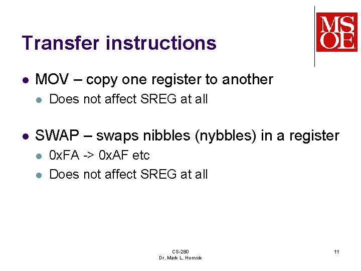 Transfer instructions l MOV – copy one register to another l l Does not