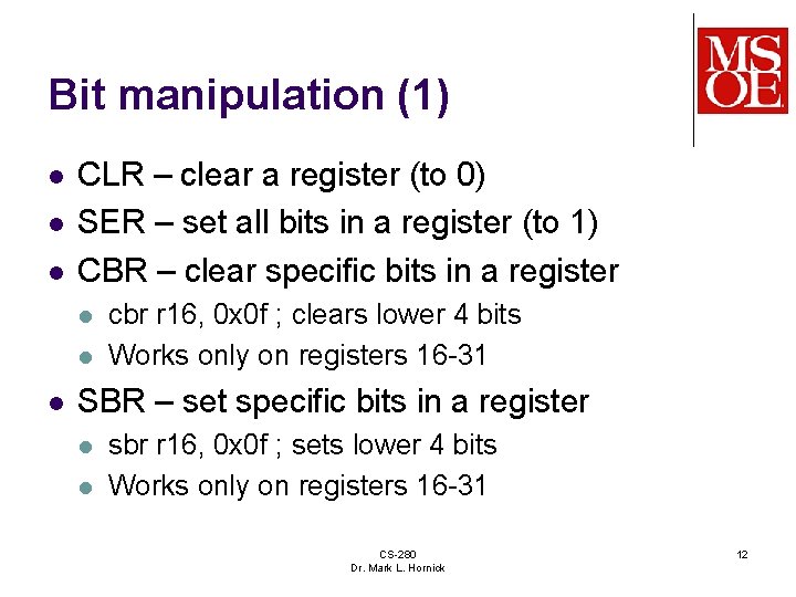 Bit manipulation (1) l l l CLR – clear a register (to 0) SER