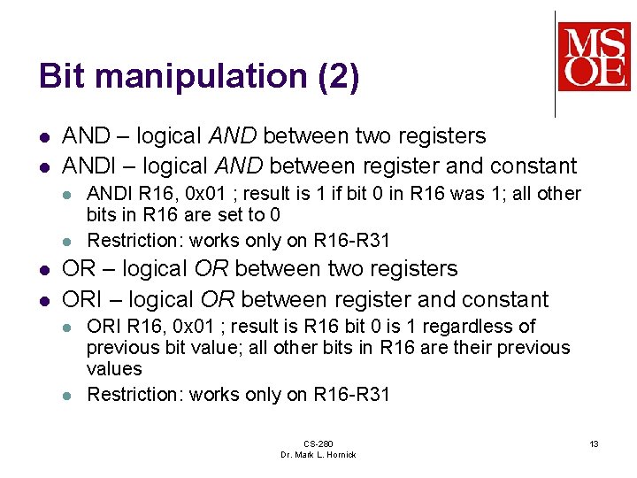 Bit manipulation (2) l l AND – logical AND between two registers ANDI –