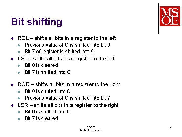 Bit shifting l l ROL – shifts all bits in a register to the