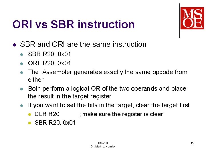 ORI vs SBR instruction l SBR and ORI are the same instruction l l