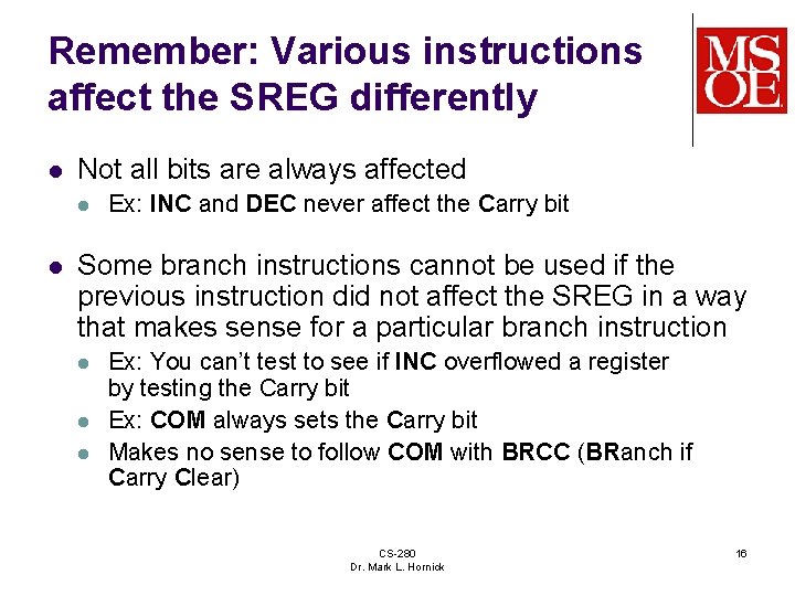 Remember: Various instructions affect the SREG differently l Not all bits are always affected