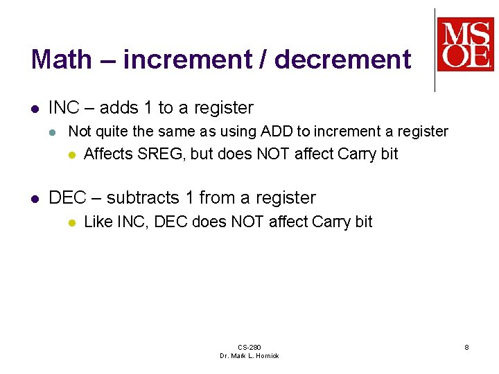 Math – increment / decrement l INC – adds 1 to a register l