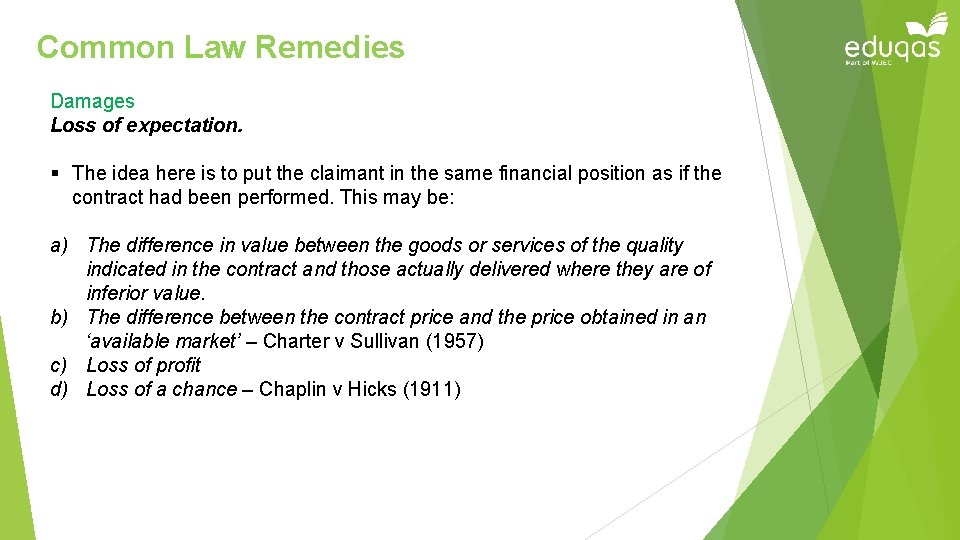 Common Law Remedies Damages Loss of expectation. § The idea here is to put