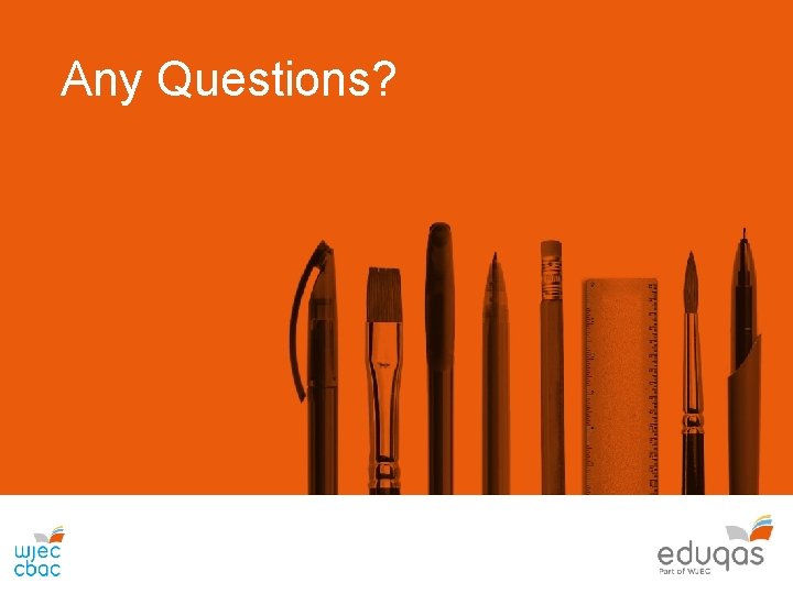 Any Questions? 