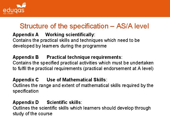 Structure of the specification – AS/A level Appendix A Working scientifically: Contains the practical
