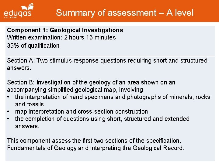 Summary of assessment – A level Component 1: Geological Investigations Written examination: 2 hours
