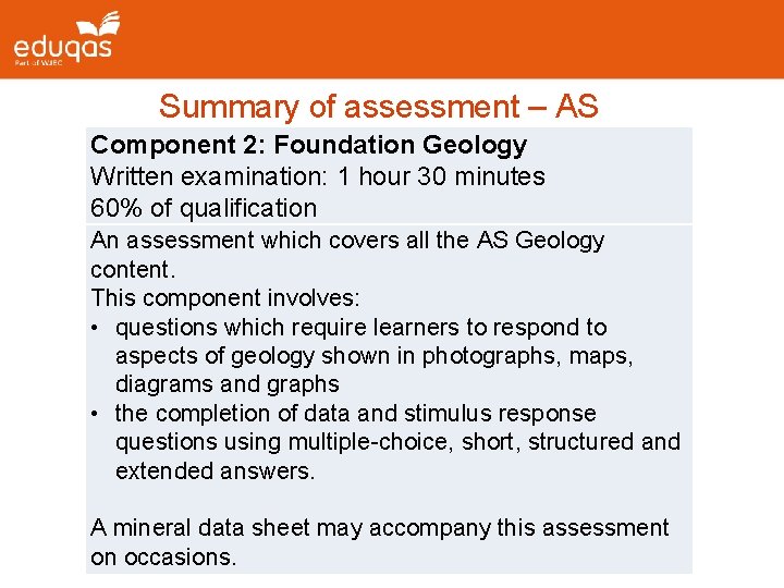 Summary of assessment – AS Component 2: Foundation Geology Written examination: 1 hour 30