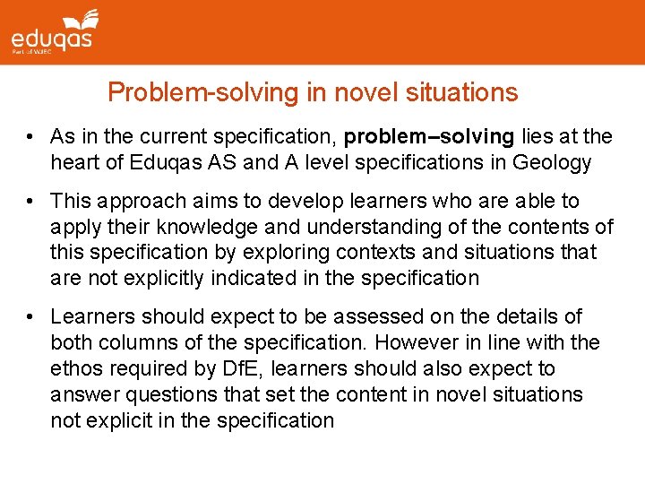 Problem-solving in novel situations • As in the current specification, problem–solving lies at the