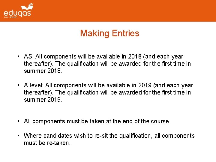 Making Entries • AS: All components will be available in 2018 (and each year