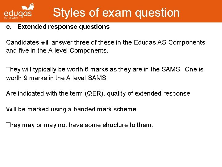 Styles of exam question e. Extended response questions Candidates will answer three of these