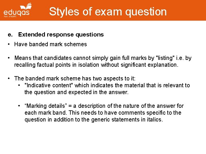 Styles of exam question e. Extended response questions • Have banded mark schemes •