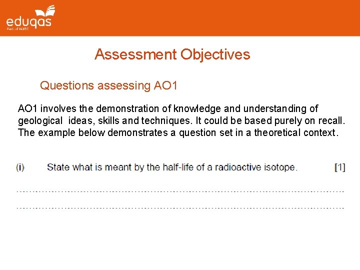  Assessment Objectives Questions assessing AO 1 involves the demonstration of knowledge and understanding