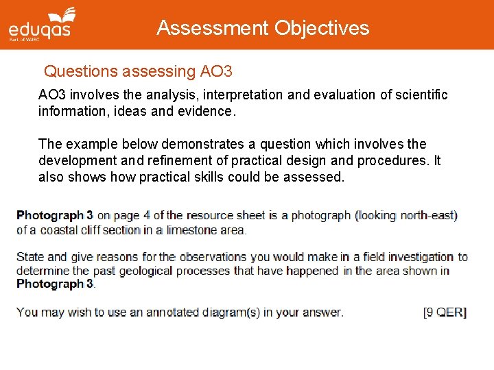 Assessment Objectives Questions assessing AO 3 involves the analysis, interpretation and evaluation of scientific