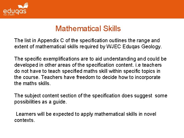  Mathematical Skills The list in Appendix C of the specification outlines the range