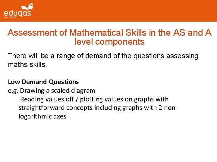 Assessment of Mathematical Skills in the AS and A level components There will be