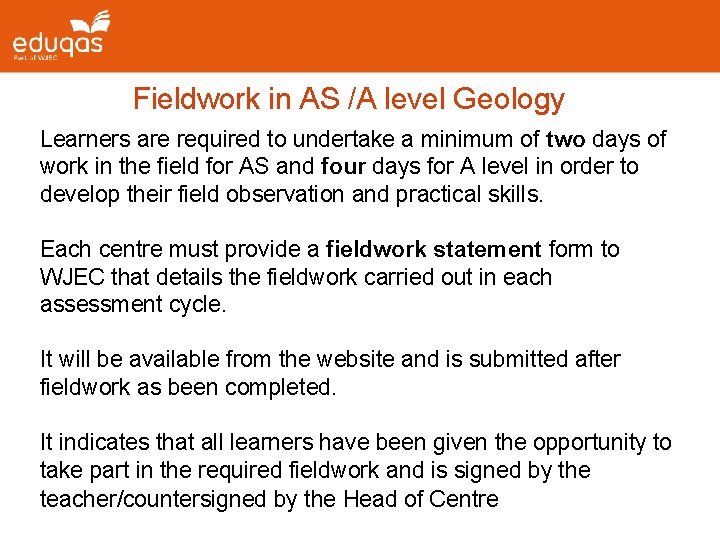 Fieldwork in AS /A level Geology Learners are required to undertake a minimum of