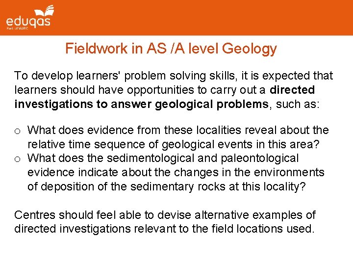 Fieldwork in AS /A level Geology To develop learners' problem solving skills, it is