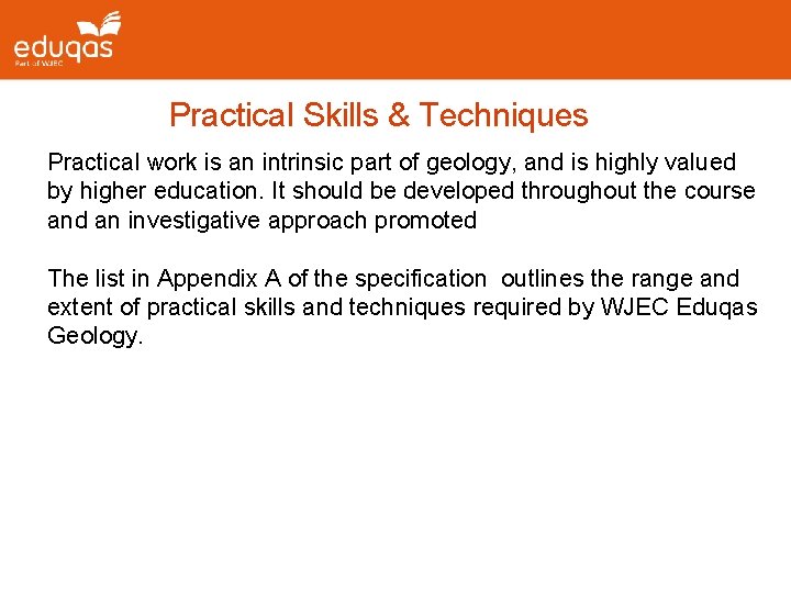  Practical Skills & Techniques Practical work is an intrinsic part of geology, and