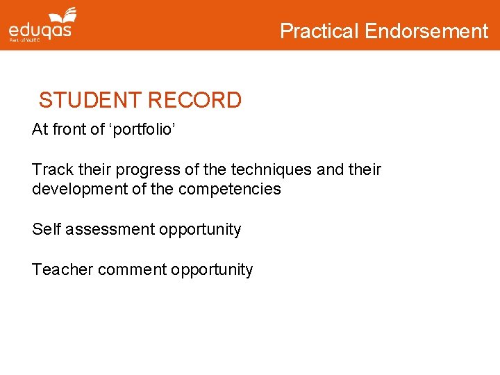 Practical Endorsement STUDENT RECORD At front of ‘portfolio’ Track their progress of the techniques